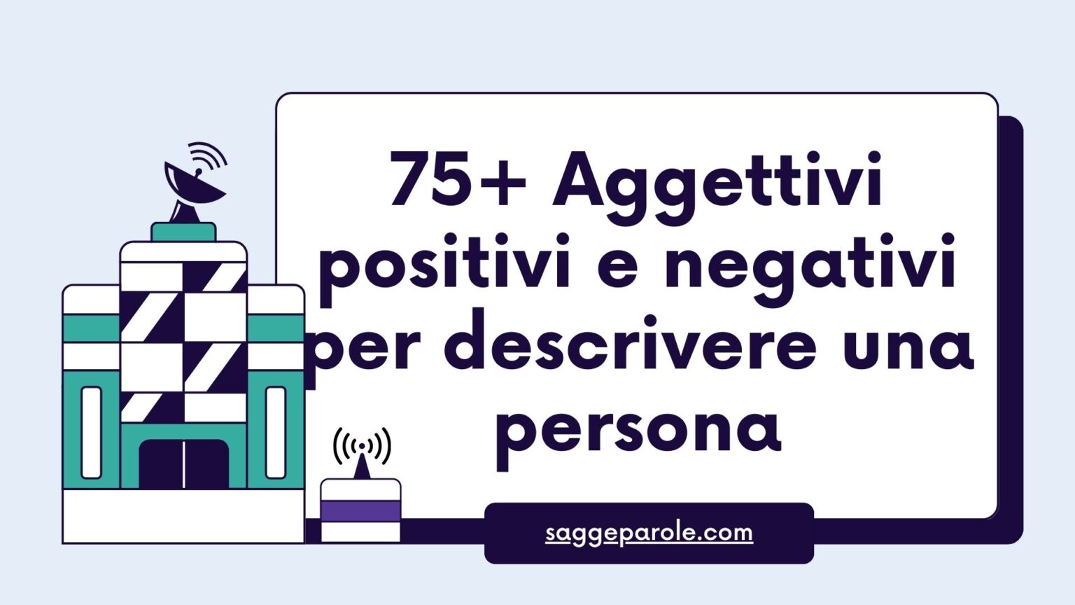 75+ Aggettivi Positivi e Negativi per Descrivere Una Persona - FrasiIt.Com