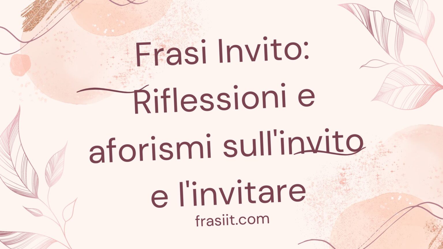 Frasi Invito: Riflessioni e aforismi sull'invito e l'invitare - FrasiIt.Com